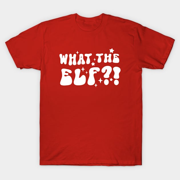 What The Elf T-Shirt by AdultSh*t